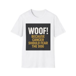 BECAUSE CANCER SHOULD FEAR THE DOG
